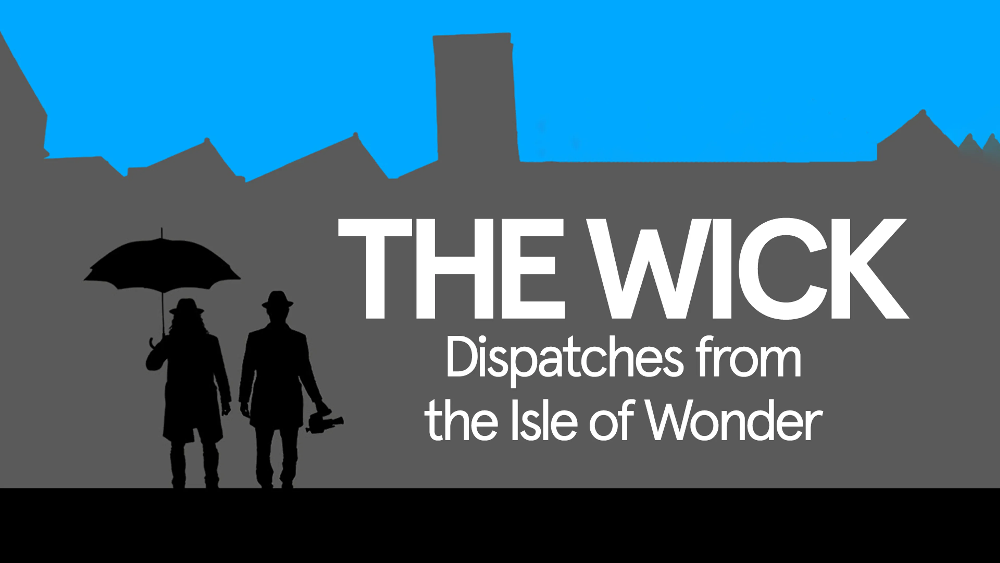 The Wick: Dispatches from the Isle of Wonder poster